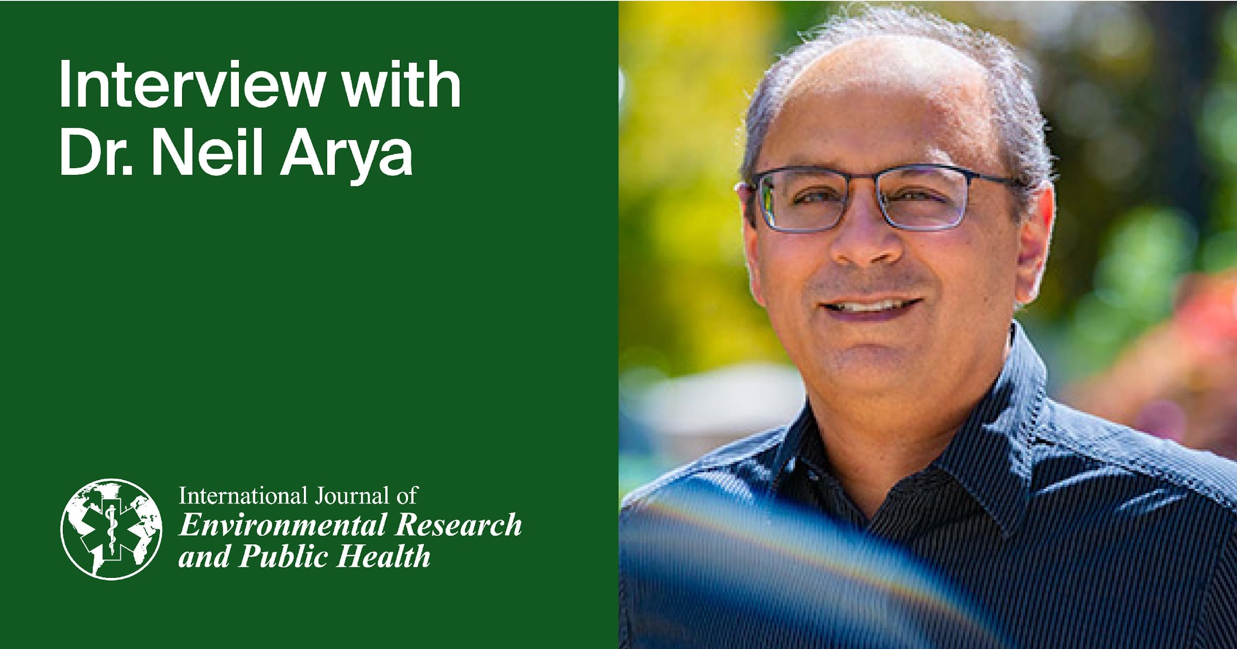 <em>International Journal of Environmental Research and Public Health</em> | Interview with the Author—Dr. Neil Arya