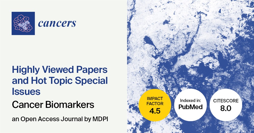<em>Cancers</em> | Highly Viewed Papers in 2024 and Hot Topic Special Issues on Cancer Biomarkers