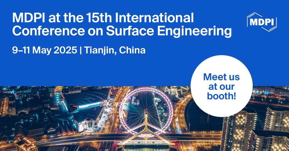 Meet Us at the 15<sup>th</sup> International Conference on Surface Engineering, 9–11 May 2025, Tianjin, China