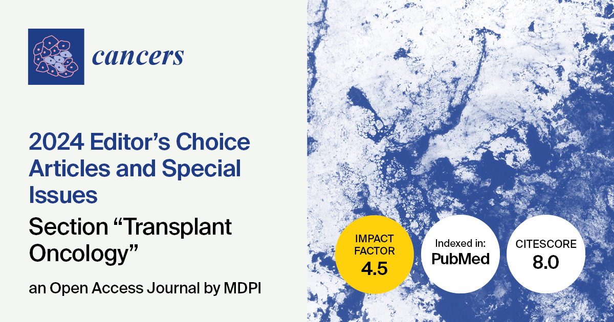 <em>Cancers |</em> Editor’s Choice Articles Published in 2024 and Special Issues in the “Transplant Oncology” Section