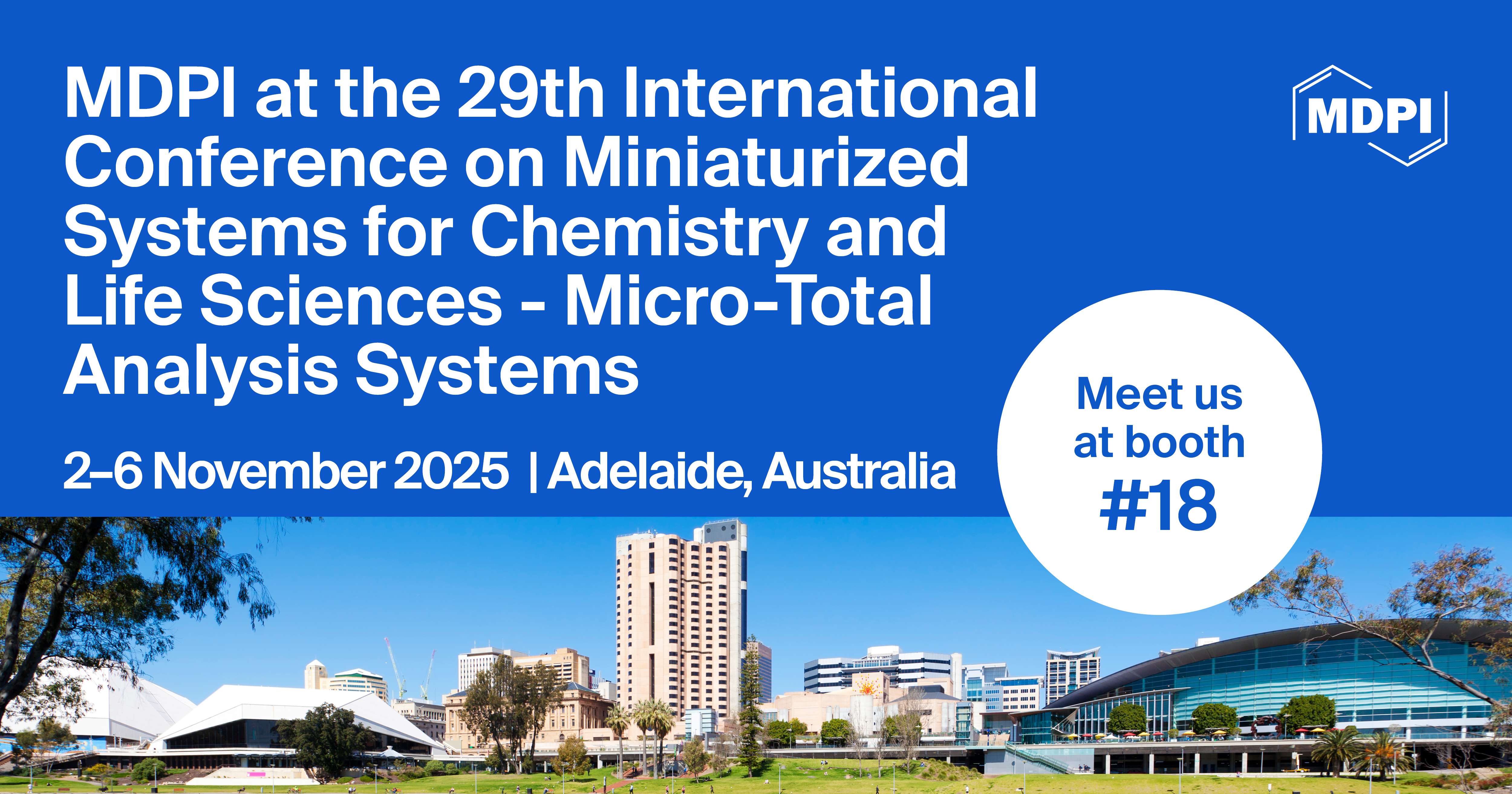 Meet Us at the 29<sup>th</sup> International Conference on Miniaturized Systems for Chemistry and Life Sciences—Micro-Total Analysis Systems, 2–6 November 2025, Adelaide, Australia