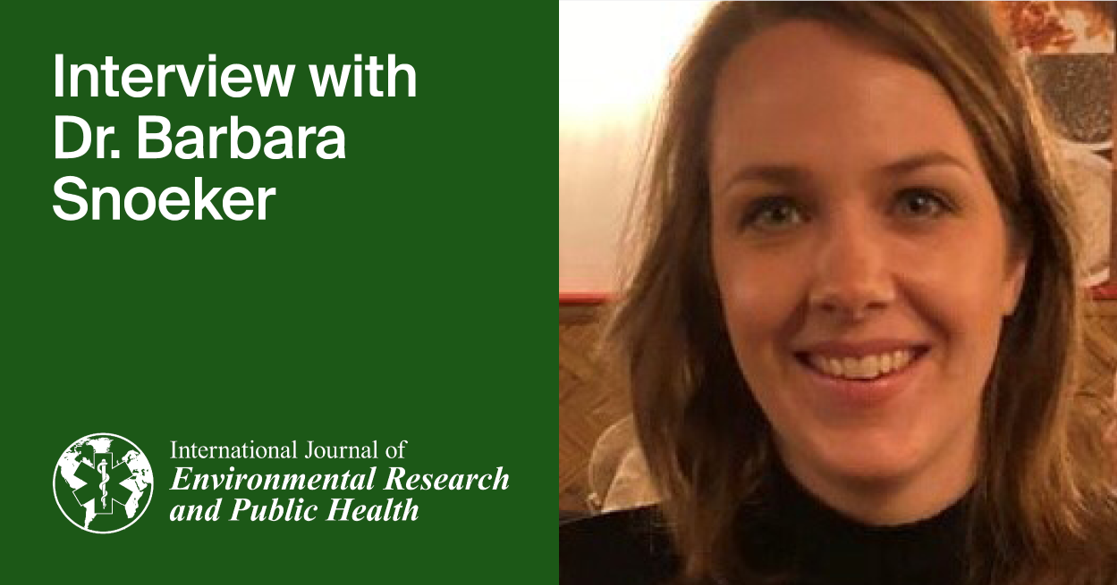 <em>International Journal of Environmental Research and Public Health</em> | An Interview with One of the Authors—Dr. Barbara Snoeker