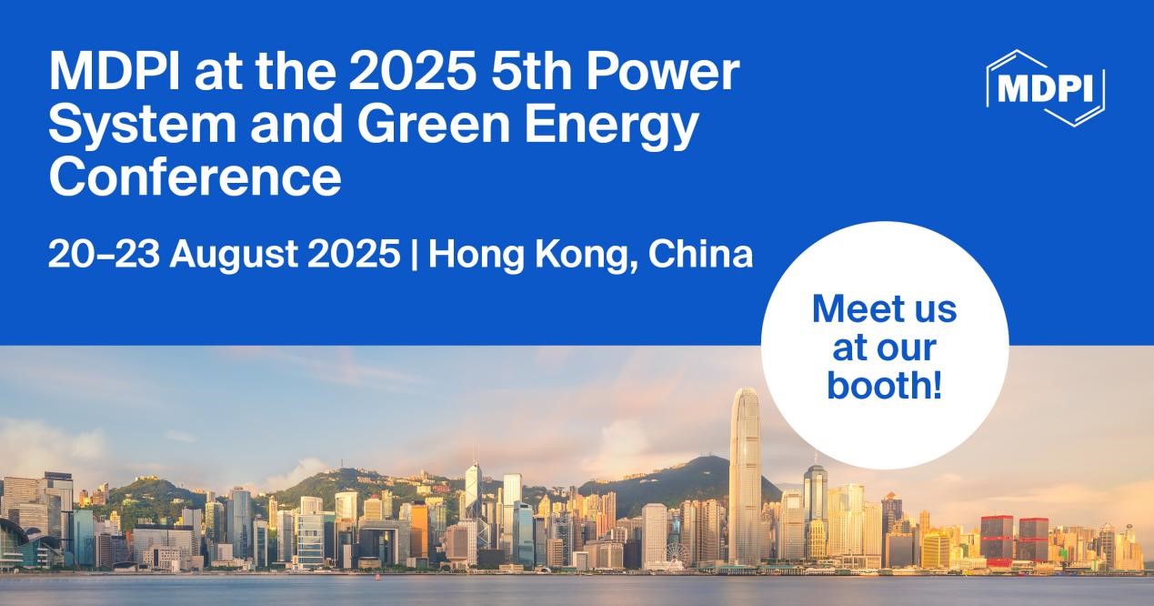 <strong>Meet Us at the</strong><strong> 2025 5<sup>th</sup> Power System and Green Energy Conference (PSGEC 2025), 20</strong><strong>–</strong><strong>23 August 2025, Hong Kong, China</strong>