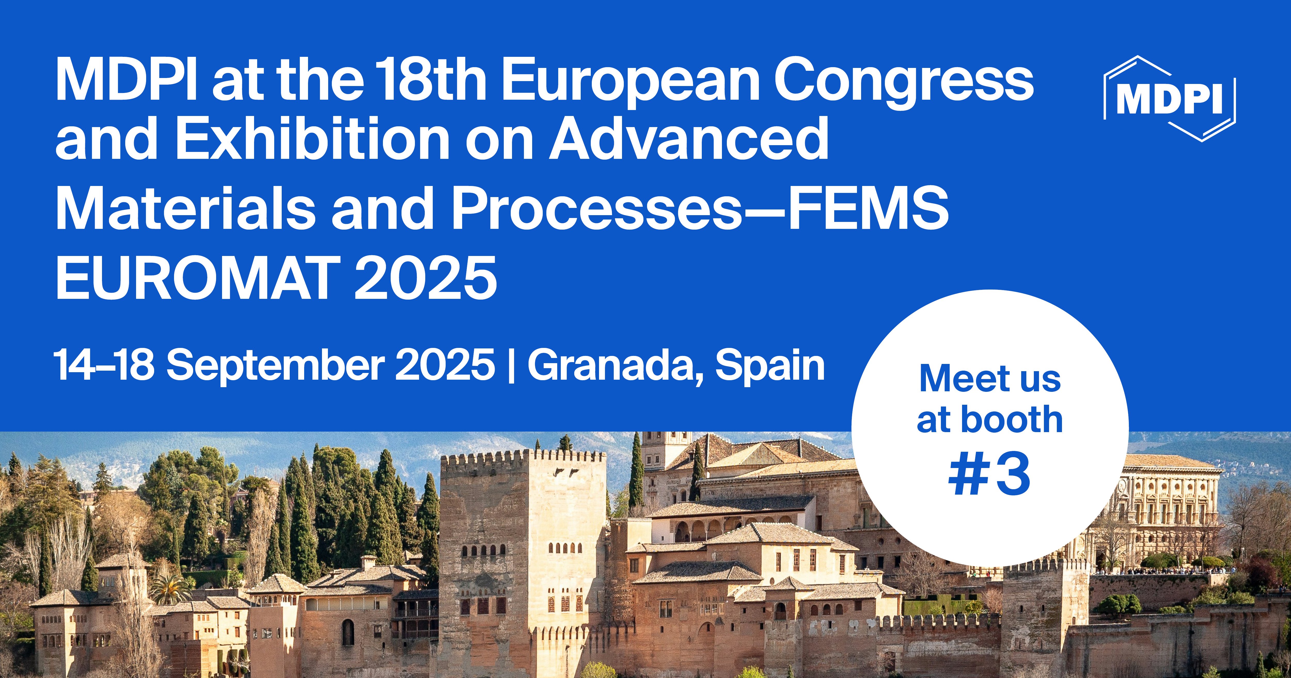 Meet Us at the 18<sup>th</sup> European Congress and Exhibition on Advanced Materials and Processes—FEMS EUROMAT 2025, 14–18 September 2025, Granada, Spain