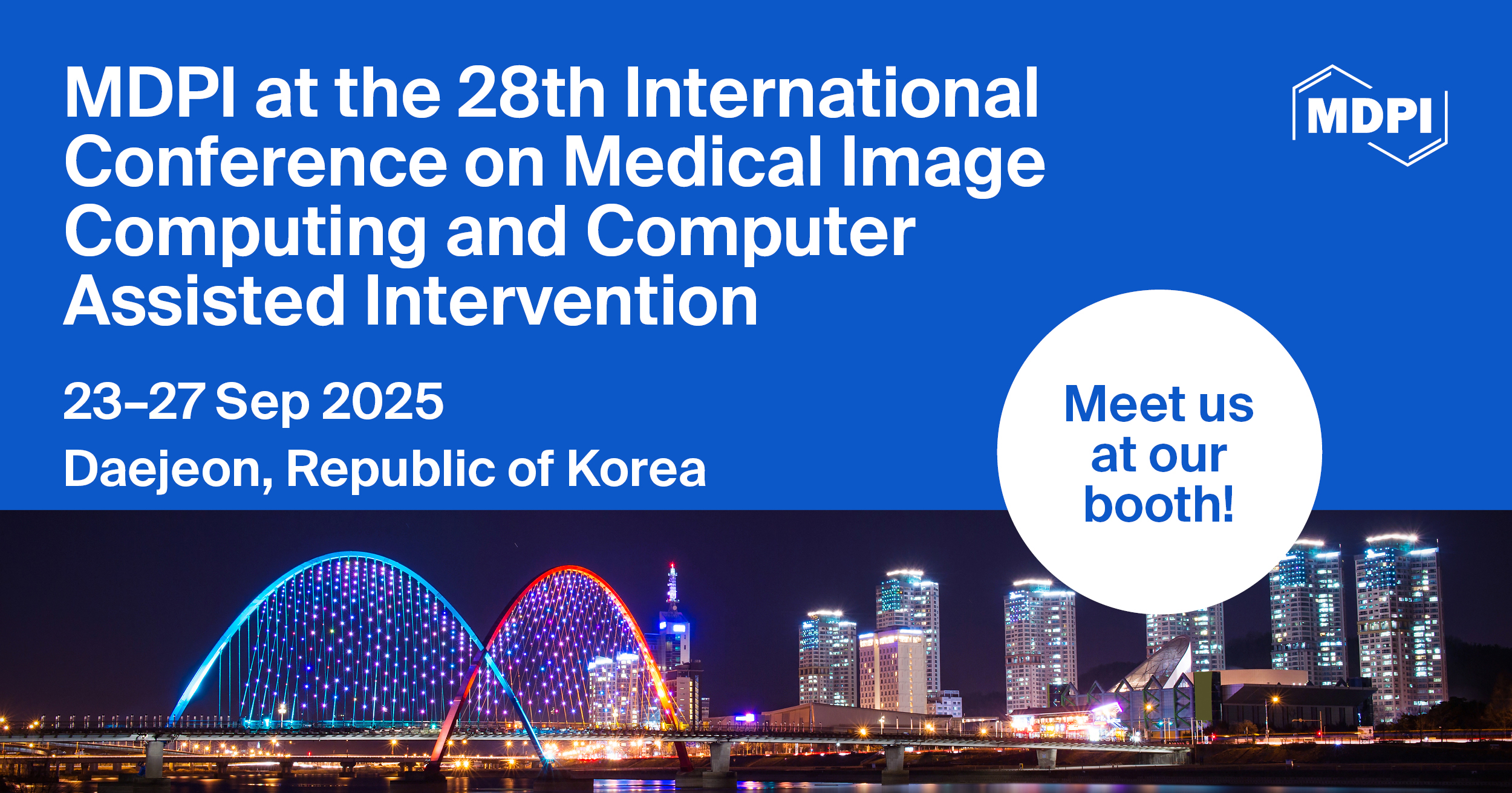 <strong>Meet Us at the 28<sup>th</sup> International Conference on Medical Image Computing and Computer Assisted Intervention (MICCAI 2025), 23–27 September 2025, Daejeon, Republic of Korea</strong>