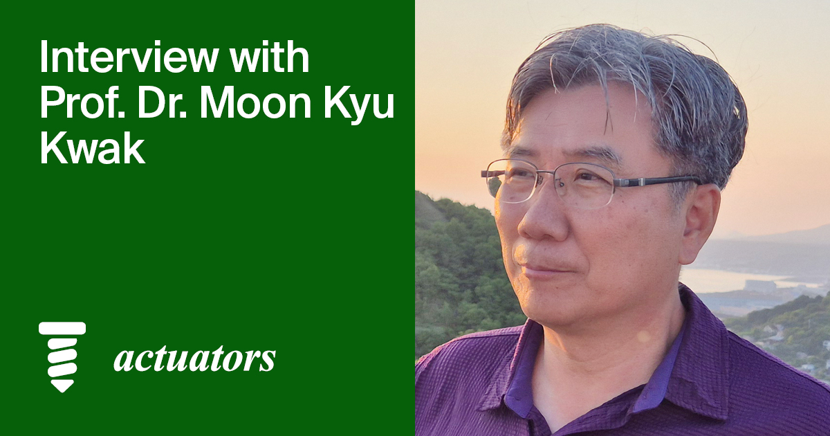 <em>Actuators </em>| An Interview with One of the Authors—Prof. Dr. Moon Kyu Kwak