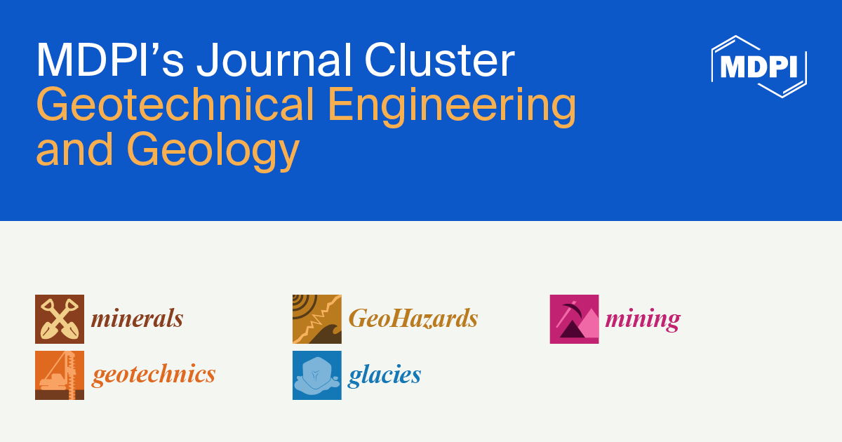<strong>MDPI’s Journal Cluster of Geotechnical Engineering and Geology</strong>