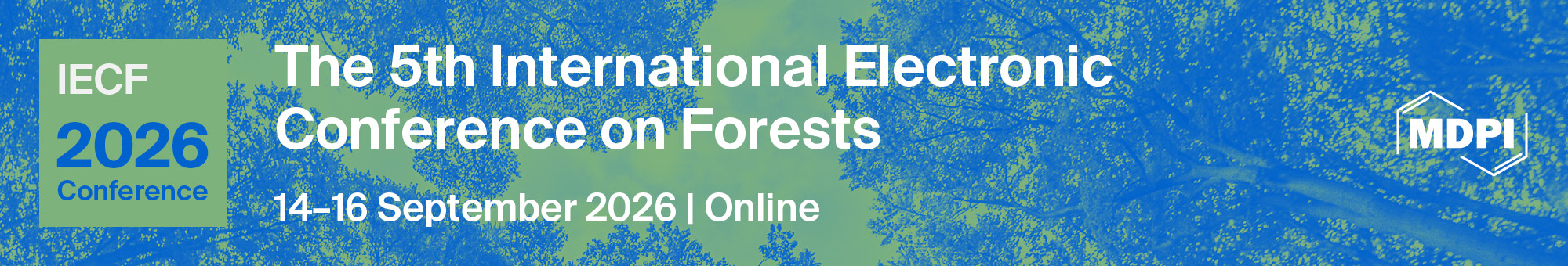 <strong>Meet Us Online at the 5<sup>th</sup> International Electronic Conference on Forests–Forests at the Crossroads: Integrating Ecology, Technological Innovation, and Governance (IECF 2026), 14–16 September 2026</strong>
