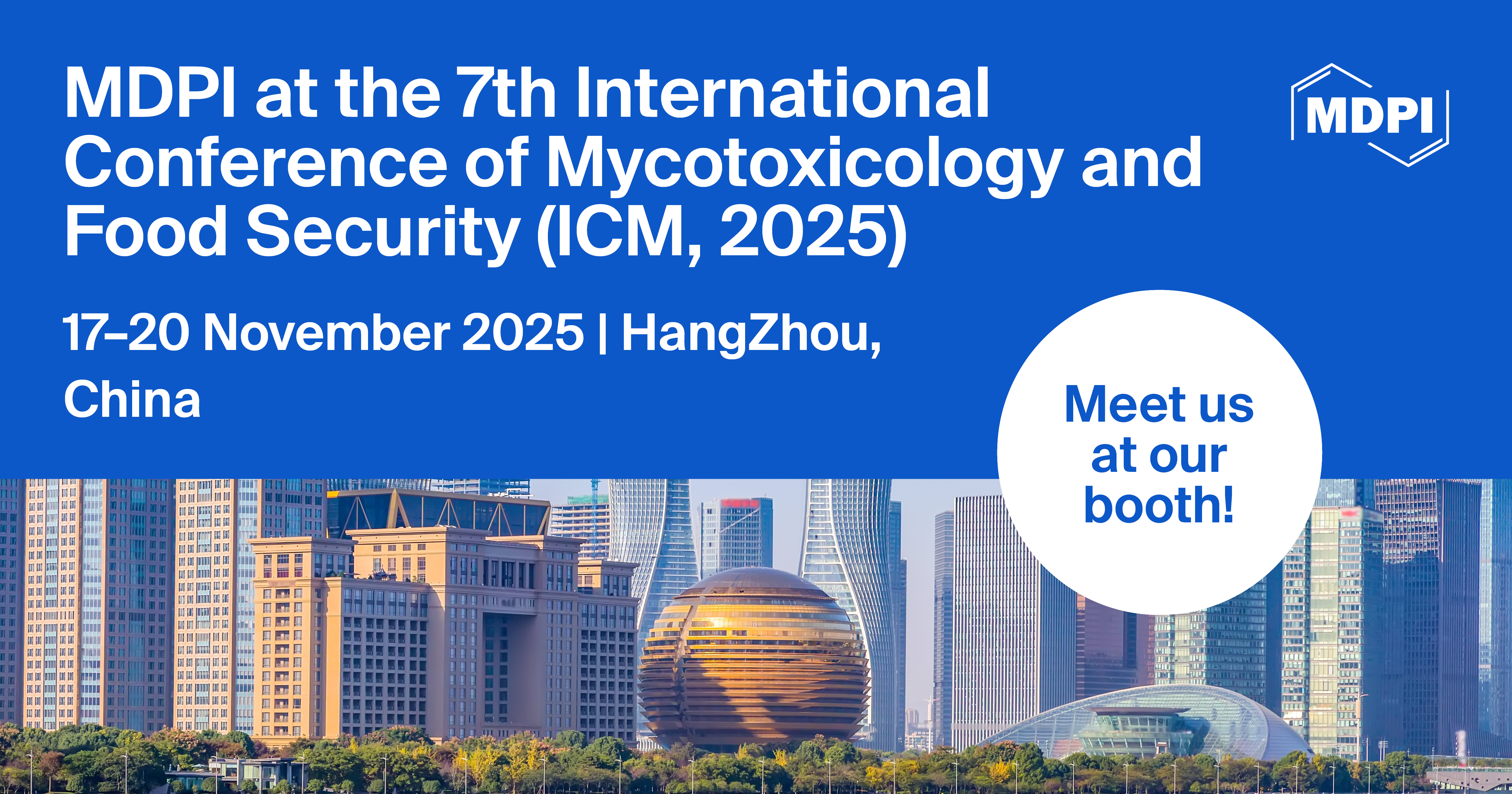 Meet Us at the 7<sup>th</sup> International Conference of Mycotoxicology and Food Security (ICM, 2025), 17–20 November 2025, Hangzhou, China
