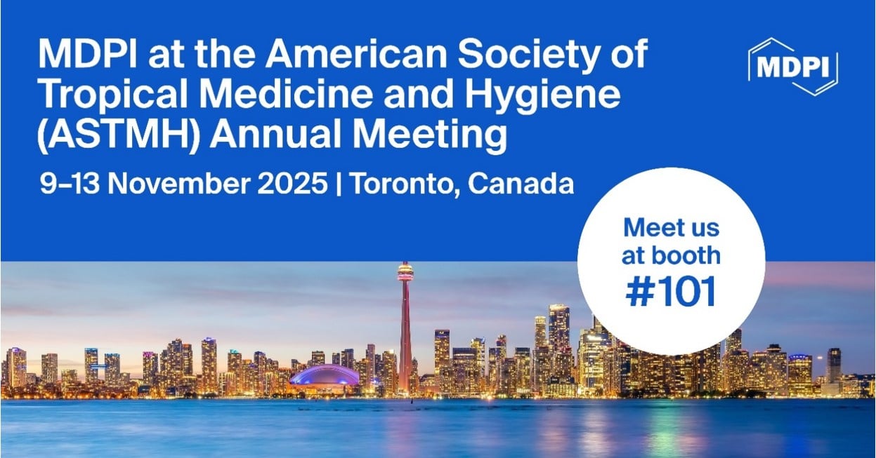 Meet Us at the 2025 American Society of Tropical Medicine and Hygiene (ASTMH) Annual Meeting, 9–13 November 2025, Toronto, Canada