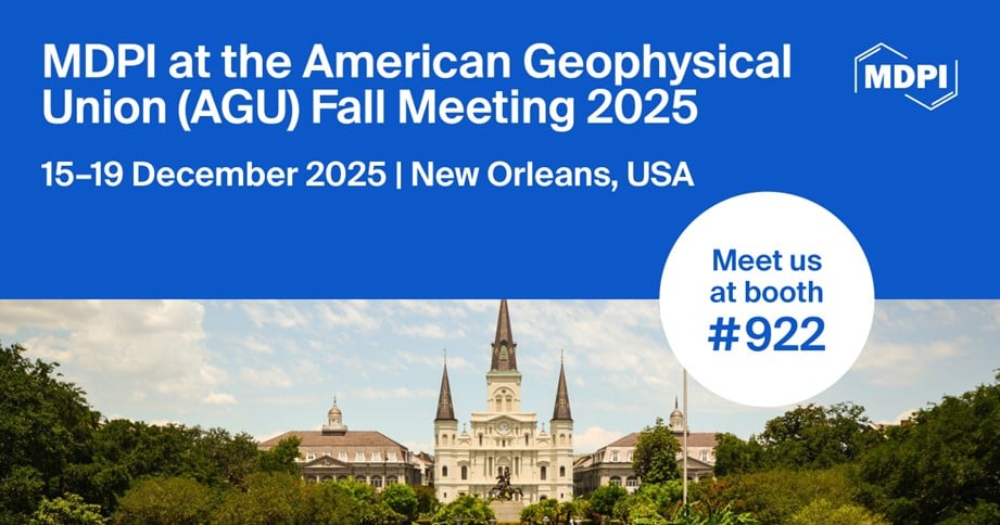 Meet Us at the American Geophysical Union (AGU) Fall Meeting 2025, 15&ndash;19 December 2025, New Orleans, Louisiana, USA