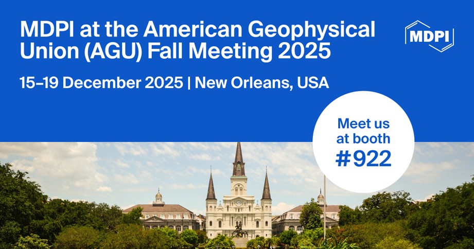 Meet Us at the American Geophysical Union (AGU) Fall Meeting 2025, 15–19 December 2025, New Orleans, Louisiana, USA