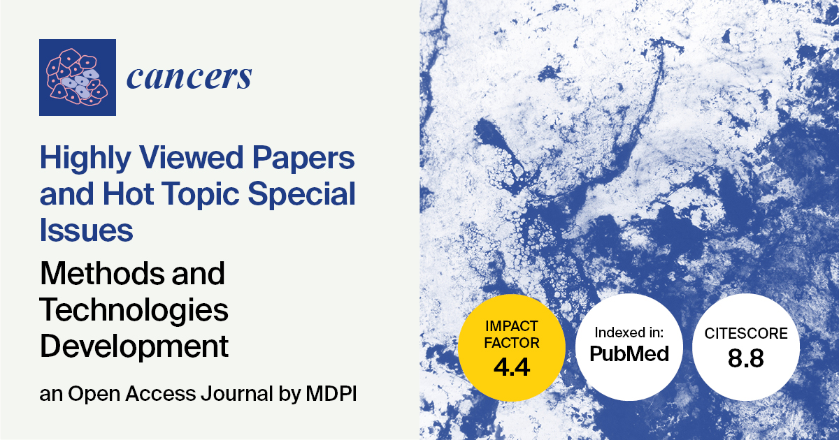 <strong><em>Cancers |</em> Highly Viewed Papers and Hot Topic Special Issues on Methods and Technologies Development</strong>