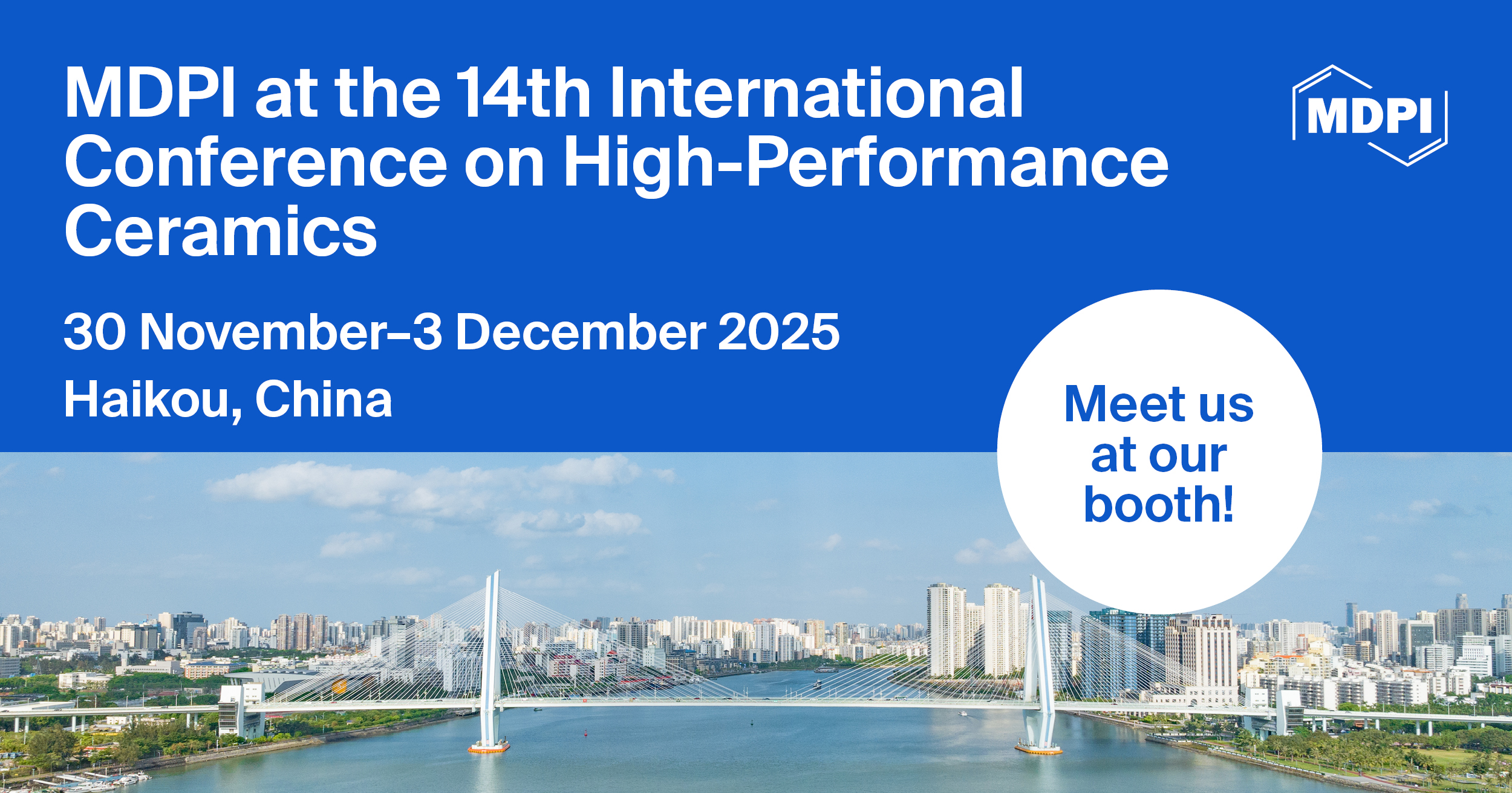 <strong>Meet Us at the 14<sup>th</sup> International Conference on High-Performance Ceramics, 30 November&ndash;3 December 2025, Haikou, China</strong>