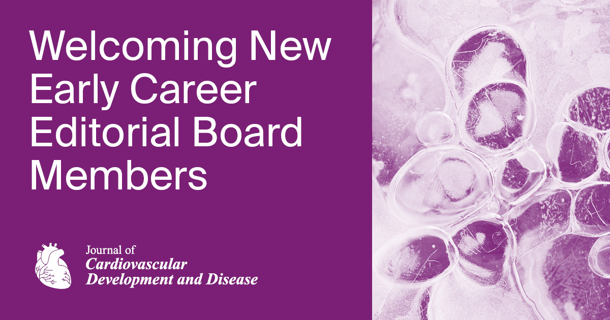 Welcoming New Early Career Editorial <span data-teams="true">Board </span>Members of <em>Journal of Cardiovascular Development and Disease</em>