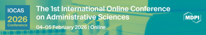 <strong>Meet Us Virtually at the 1<sup>st</sup> International Online Conference on Administrative Sciences (IOCAS2026), 4&ndash;5 February 2026</strong>