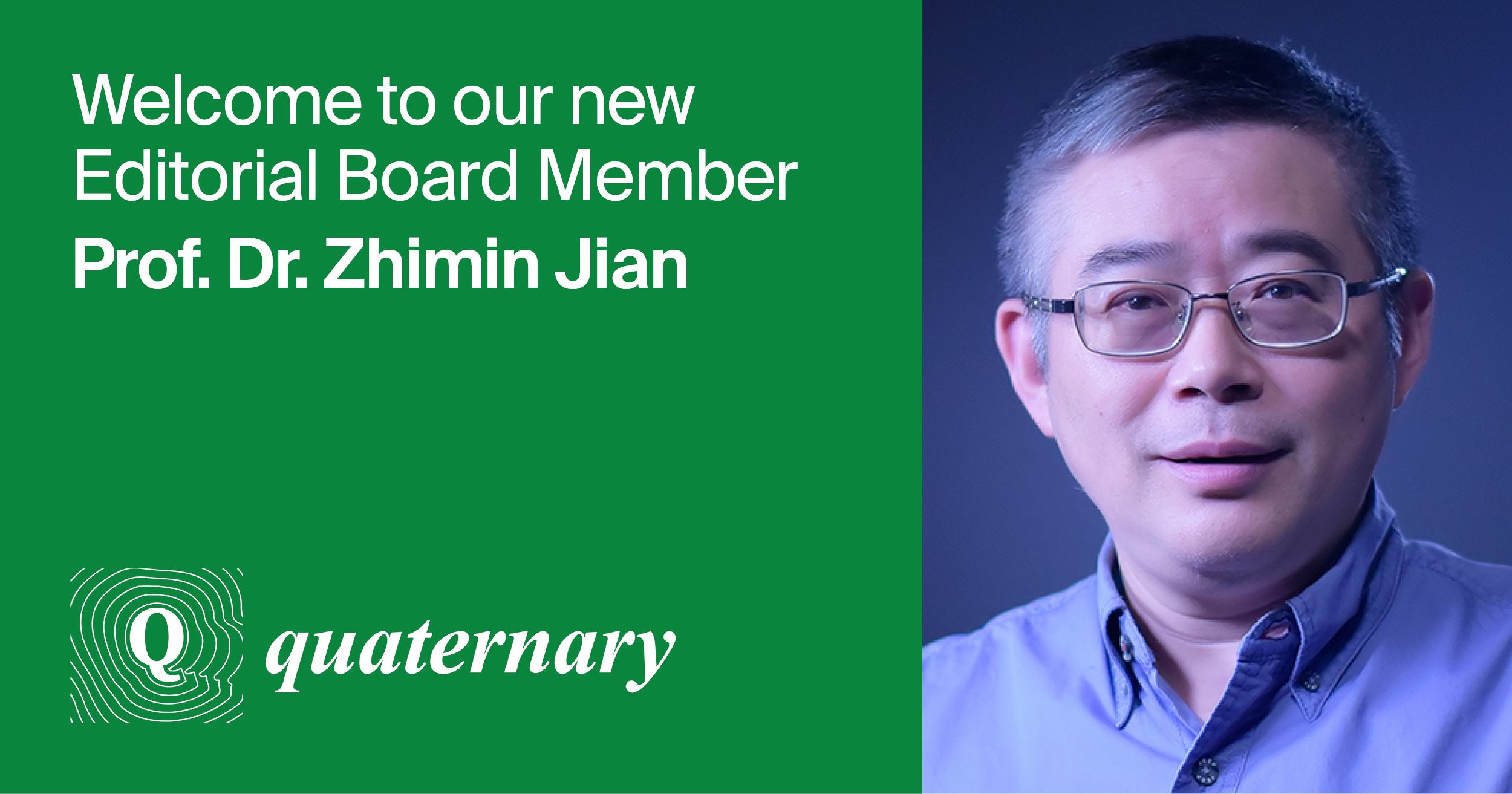 <strong>Welcoming New Editorial Board Member of <em>Quaternary</em>—Prof. Dr. Zhimin Jian</strong>