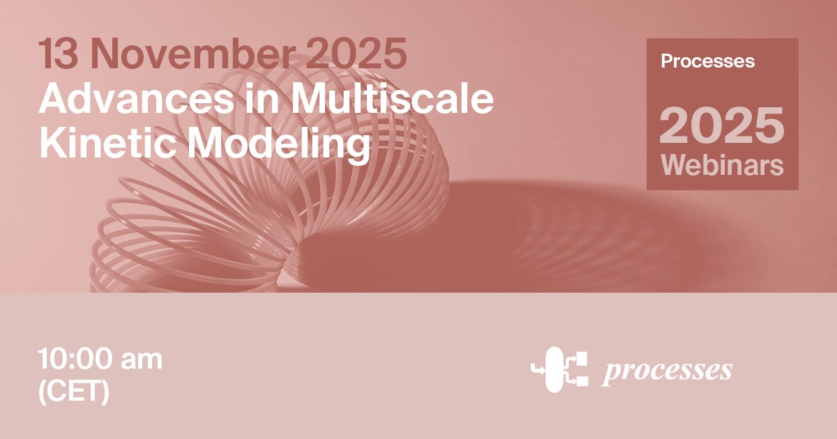 <em>Processes</em> Webinar | Advances in Multiscale Kinetic Modeling, 13 November 2025