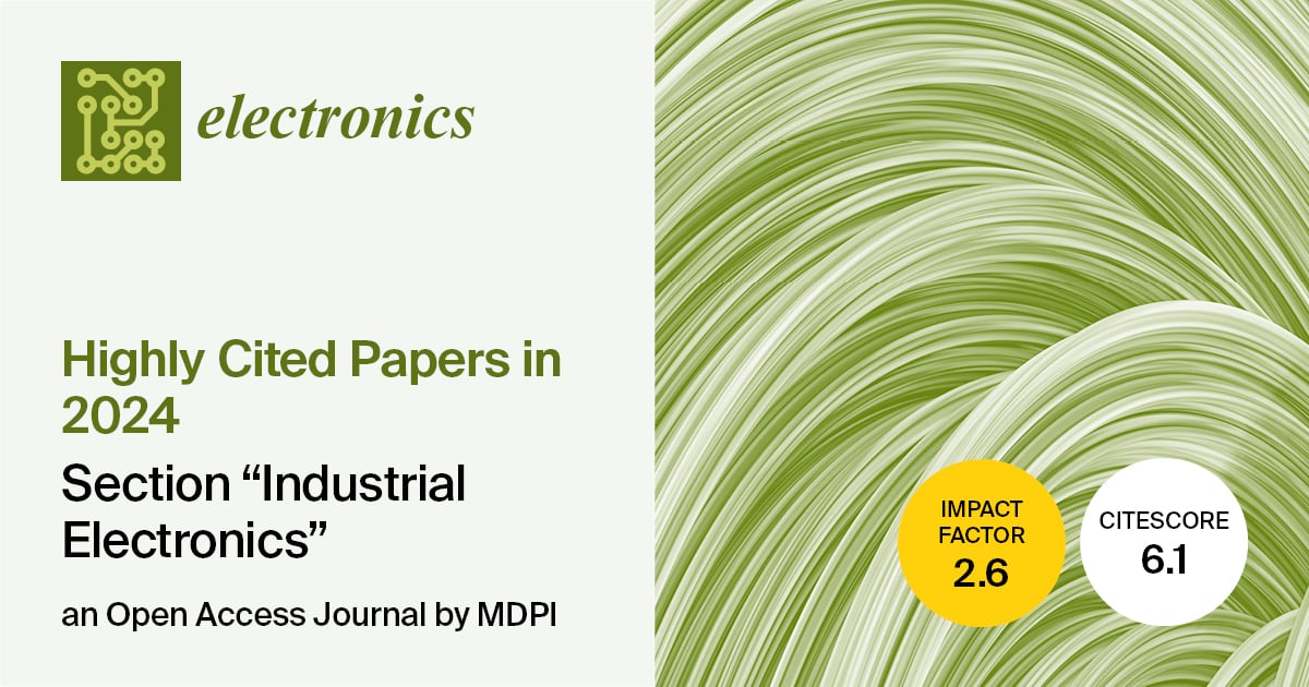 <strong><em>Electronics</em></strong><strong> | Highly Cited Papers in 2024 from the &ldquo;Industrial Electronics&rdquo; Section</strong>