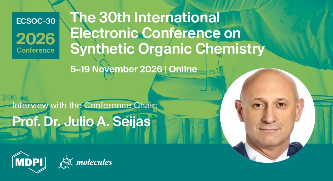 Molecules | Interview with Prof. Dr. Julio A. Seijos– Event Chair and Keynote Speaker of the 30th International Electronic Conference on Synthetic Organic Chemistry (ECSOC)