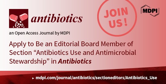 Recruiting Editorial Board Members for the Section “Antibiotics Use and Antimicrobial Stewardship” of <em>Antibiotics</em>