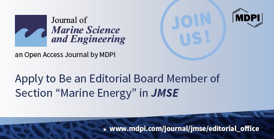 <em>Journal of Marine Science and Engineering</em> | Recruiting Editorial Board Members for the Newly Established Section “Marine Energy”