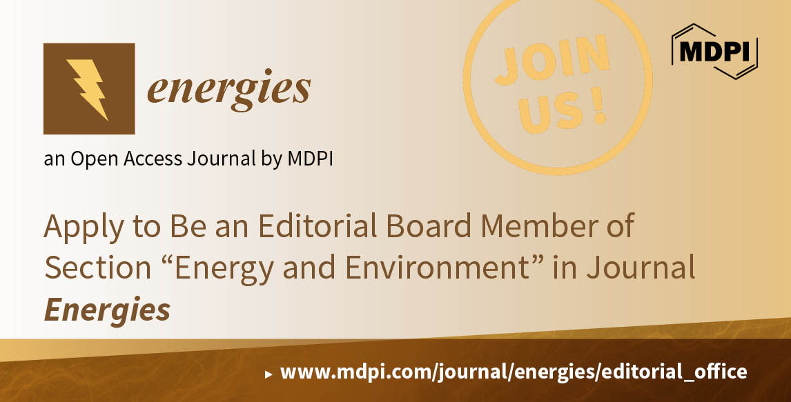 Recruiting Editorial Board Members for the Section “Energy and Environment” of <em>Energies</em>