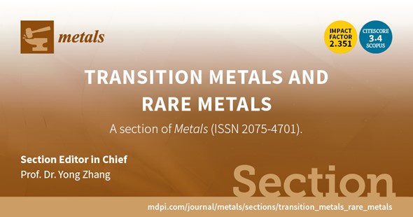 Recruiting Editorial Board Members for the “Transition Metals and Rare Metals” Section of <em>Metals</em>