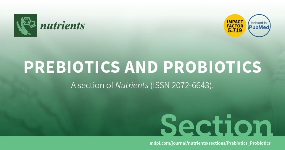 <em>Nutrients</em> | Recruiting Editorial Board Members for Section “Prebiotics and Probiotics”