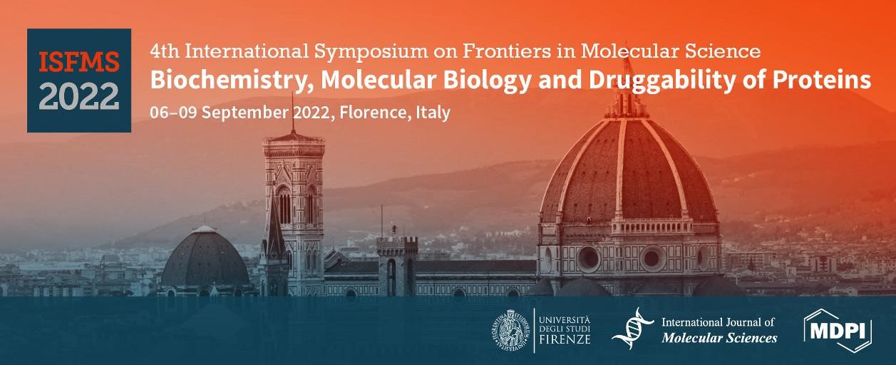 Meet Us at the International Symposium on Frontiers in Molecular Sciences—Biochemistry, Molecular Biology and Druggability of Proteins (ISFMS 2022), 6–9 September 2022, Florence, Italy