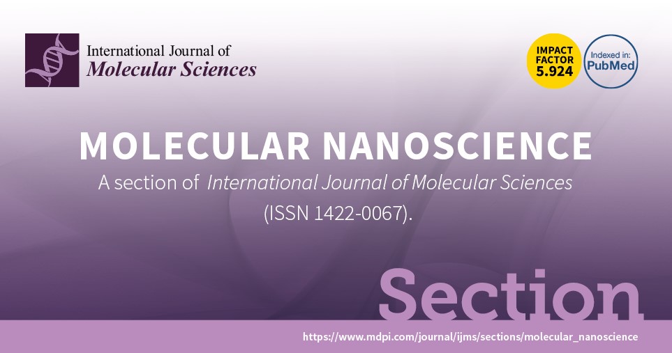 <em>International Journal of Molecular Sciences </em>| New Section “Molecular Nanoscience” Established