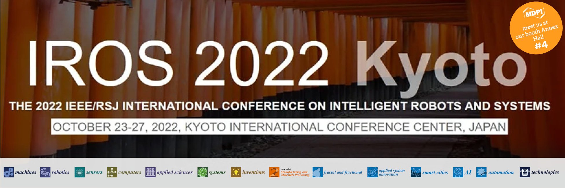 Meet Us at the 2022 IEEE/RSJ International Conference on Intelligent Robots and Systems (IROS 2022), 23–27 October 2022, Kyoto, Japan