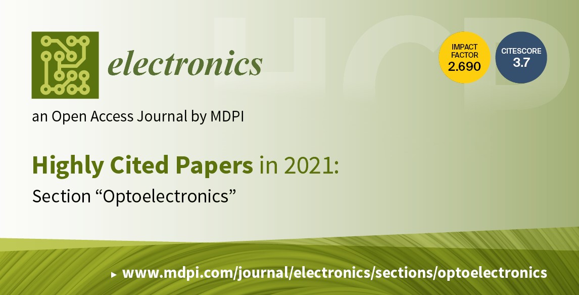 <em>Electronics | </em>Highly Cited Papers in 2021 in the Section “Optoelectronics”