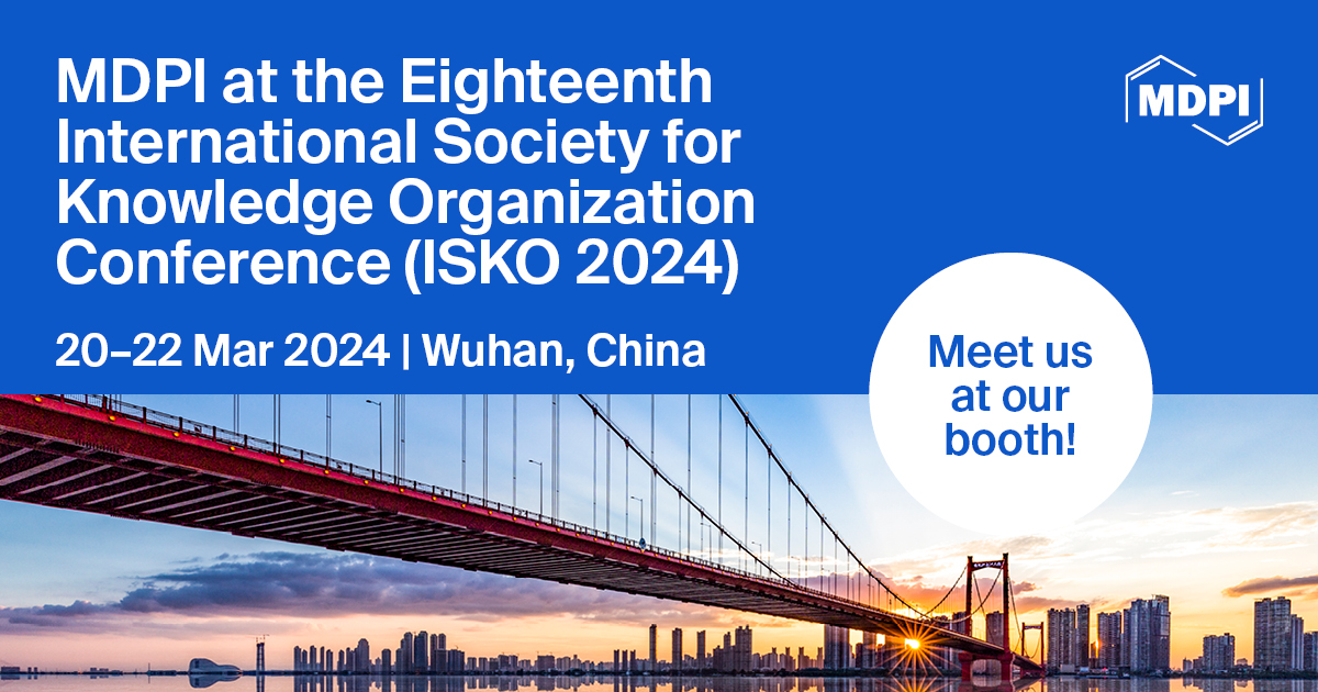 Meet Us at the Eighteenth International Society for Knowledge Organization Conference (ISKO 2024), 20–22 March 2024, Wuhan, Hubei, China