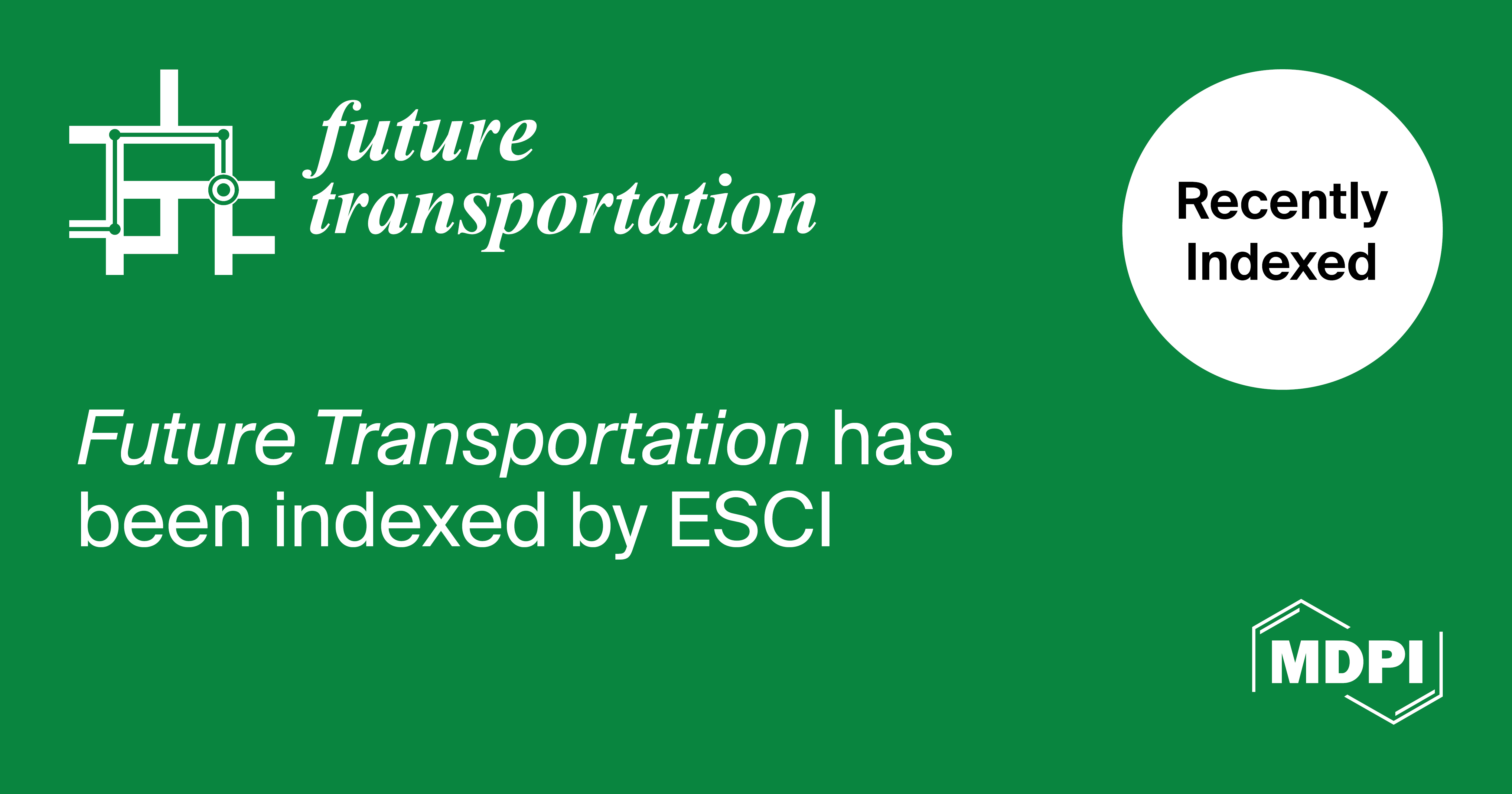 <em>Future Transportation</em> Accepted into Emerging Sources Citation Index in Web of Science