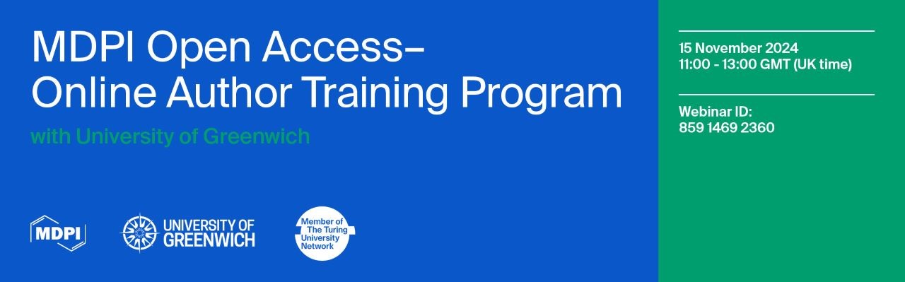Join Us at “MDPI Open Access—Online Author Training Program with University of Greenwich”, 15 November 2024, London, UK