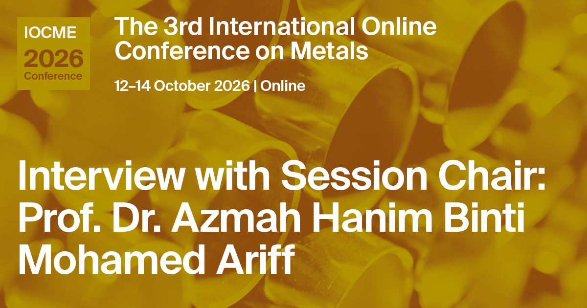 Metals | Interview with Prof. Dr. Azmah Hanim Binti Mohamed Ariff, the ...