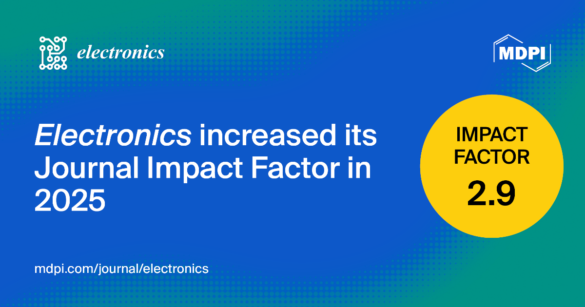 Electronics Receives an Updated Impact Factor of 2.9