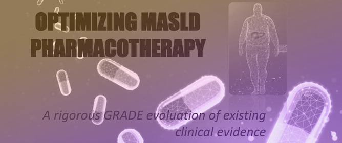 Evidence-Based Management of MASLD: GRADE Evaluation of Pharmacological Therapies